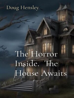 cover image of The Horror Inside.  the House Awaits